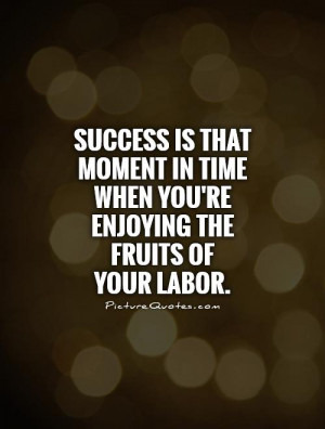 Success Quotes Hard Work Quotes Moment Quotes