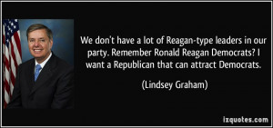 don't have a lot of Reagan-type leaders in our party. Remember Ronald ...