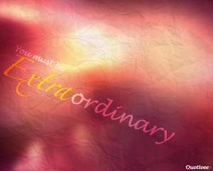 Extraordinary Quotes...