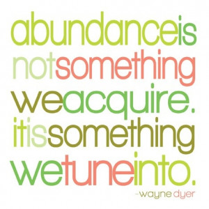 ... is not something we acquire, it is something we tune into.