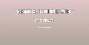 quote-Eva-Gabrielsson-marriage-is-not-common-in-sweden-129128.png