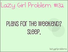 lazy girl problems more life quote lazy girls problems funny true ...