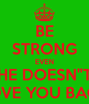 BE STRONG EVEN HE DOESN