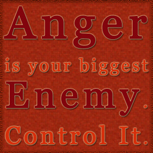 Anger Is Your Biggest Enemy
