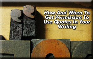 How And When To Get Permission To Use Quotes In Your Writing