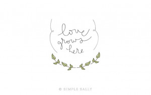 Love Grows Here | Simple Sally www.simplesallydesigns.com