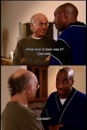 Larry David Curb Your Enthusiasm Quotes Larry david · curb your