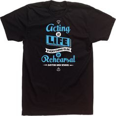 Drama Club High School T-shirts Acting Is LifE Everything Else IS ...