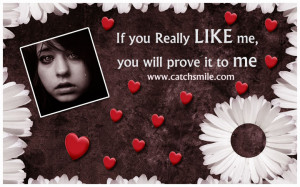 If You Really Like Me – You WIll Prove it To me