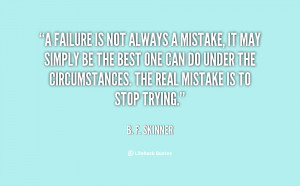 quote-B.-F.-Skinner-a-failure-is-not-always-a-mistake-42400.png