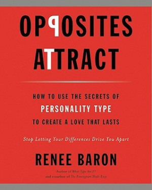 Opposites Attract: How to Use the Secrets of Personality Type to ...
