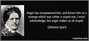 Anger has overpowered him, and driven him to a revenge which was ...