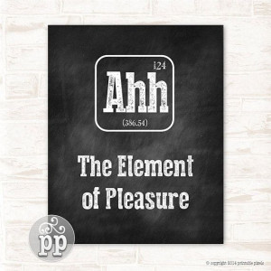 Periodic Table Ahh The Element of Pleasure Typographic Funny Quote ...