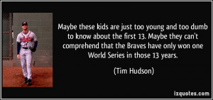 Maybe these kids are just too young and too dumb to know about the ...