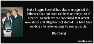 ... use have been sending a terrible message to young people. - Bud Selig