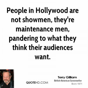 ... re maintenance men, pandering to what they think their audiences want