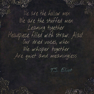Men by T.S. Eliot. One of my favorite poems. Black Hollow, Ts Eliot ...