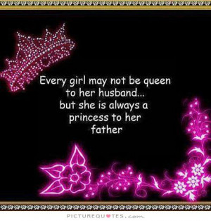 ... husband but she is always a princess to her father Picture Quote #1
