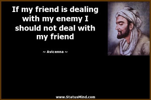 ... enemy I should not deal with my friend - Avicenna Quotes - StatusMind