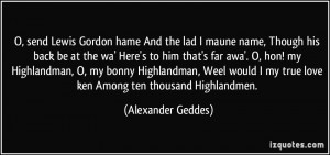 send Lewis Gordon hame And the lad I maune name, Though his back be ...