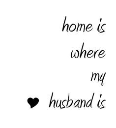.com home is where my husband is love quote husband quote home quote ...