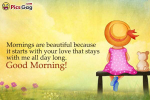 Good morning love sms to say good morning my love i love you.
