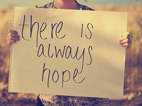 There is always hope ~ Faith Quote