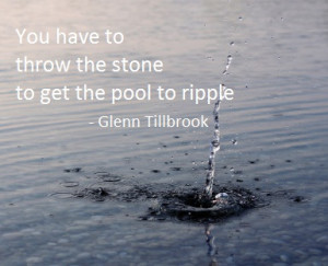 ... throw the stone to get the pool to ripple | ripple effect of workshops
