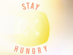 stay hungry # quotes