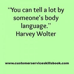 Quote About Communicating Through Body Language – Harvey Wolter