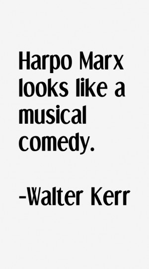 Walter Kerr Quotes & Sayings
