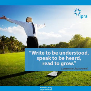 ... understood, speak to be heard, read to grow.” Lawrence Clark Powell