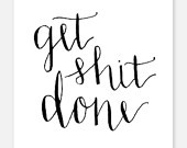 Get Shit Done 8.5x11 Art Print - Inspirational Quotes, Business ...