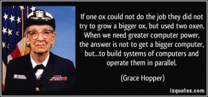 ... systems of computers and operate them in parallel. - Grace Hopper