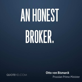 Otto von Bismarck - An honest broker.