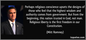 ... Religious liberty is the first freedom in our Constitution. - Mitt