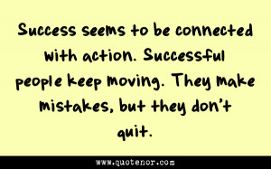 Success Seems To Be Connected With Action