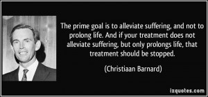 The prime goal is to alleviate suffering, and not to prolong life. And ...