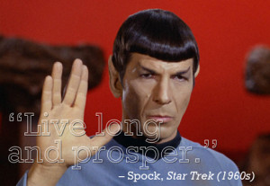 Live long and prosper.