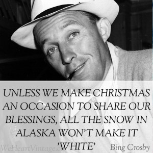... without some bing crosby and i thought this quote was particularly apt
