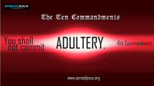 The Ten Commandments:6th Commandment-You shall not commit adultery ...