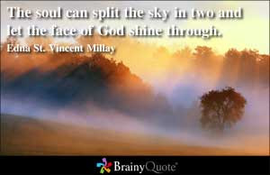 ... soul can split the sky in two and let the face of God shine through