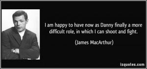 quote-i-am-happy-to-have-now-as-danny-finally-a-more-difficult-role-in ...