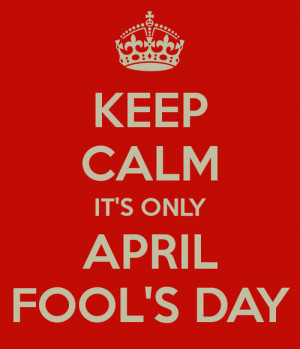 Keep calm its only April Fools Day