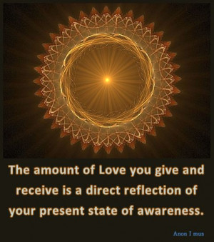 The amount of love you give and receive is a direct reflection of your ...