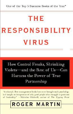 The Responsibility Virus: How Control Freaks, Shrinking Violets-and ...