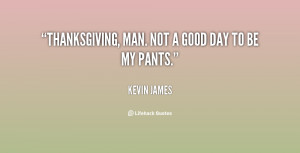 quote-Kevin-James-thanksgiving-man-not-a-good-day-to-20260.png