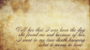 ... went to my true death knowing what it means to love