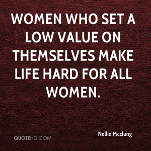 Women who set a low value on themselves make life hard for all women.