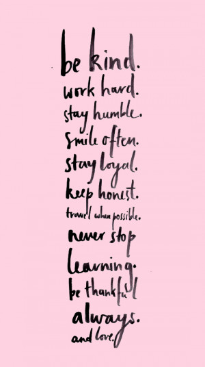 INSPIRATIONAL QUOTE BE KIND WORK HARD STAY HUMBLE SMILE OFTEN STAY ...